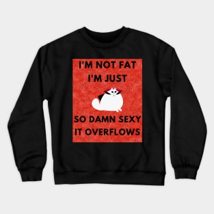 I'm not fat Crewneck Sweatshirt